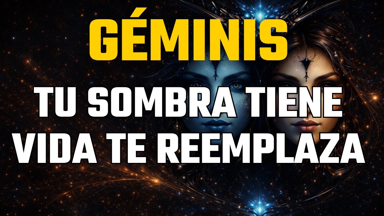 GÉMINIS TU SOMBRA TIENE VIDA PROPIA🕷️ TE ESTÁ REEMPLAZANDO👁️ PELEA POR TI⚰️