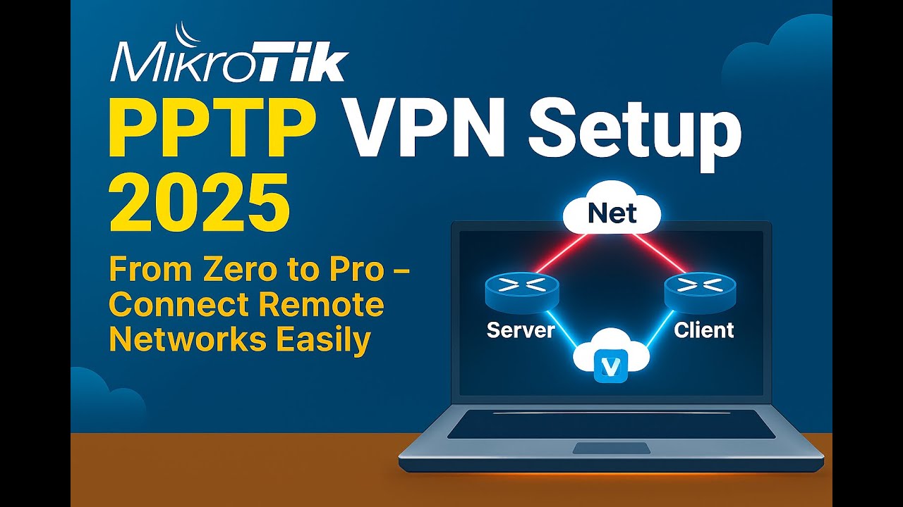 MikroTik PPTP VPN Setup 2025 | From Zero to Pro – Connect Remote Networks Easily