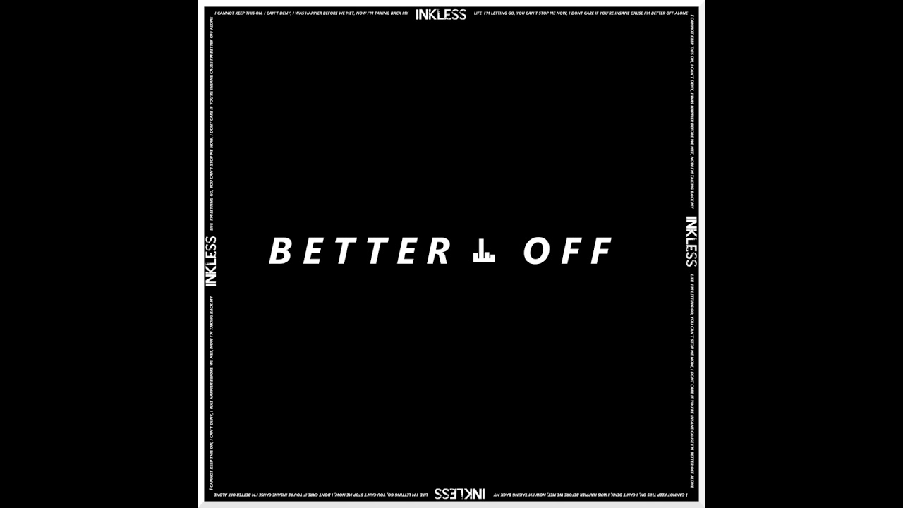 Inkless - Better Off (Official Single)