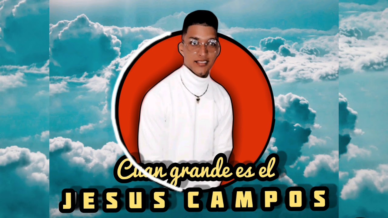 JESUS CAMPO - CUAN GRANDE ES EL ( COVER)