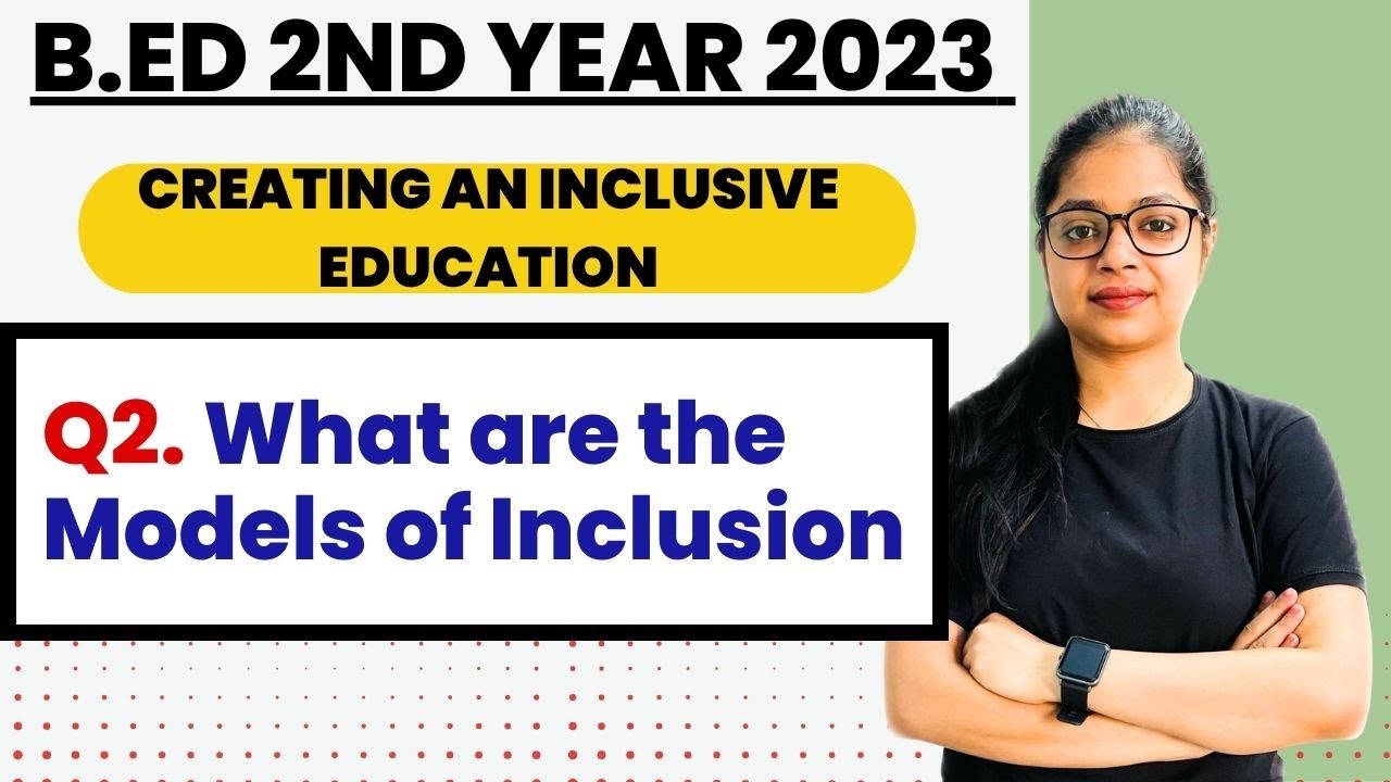 Creating An Inclusive School | What Are The Models Of Inclusion | MDU /CRSU Bed 2nd Year