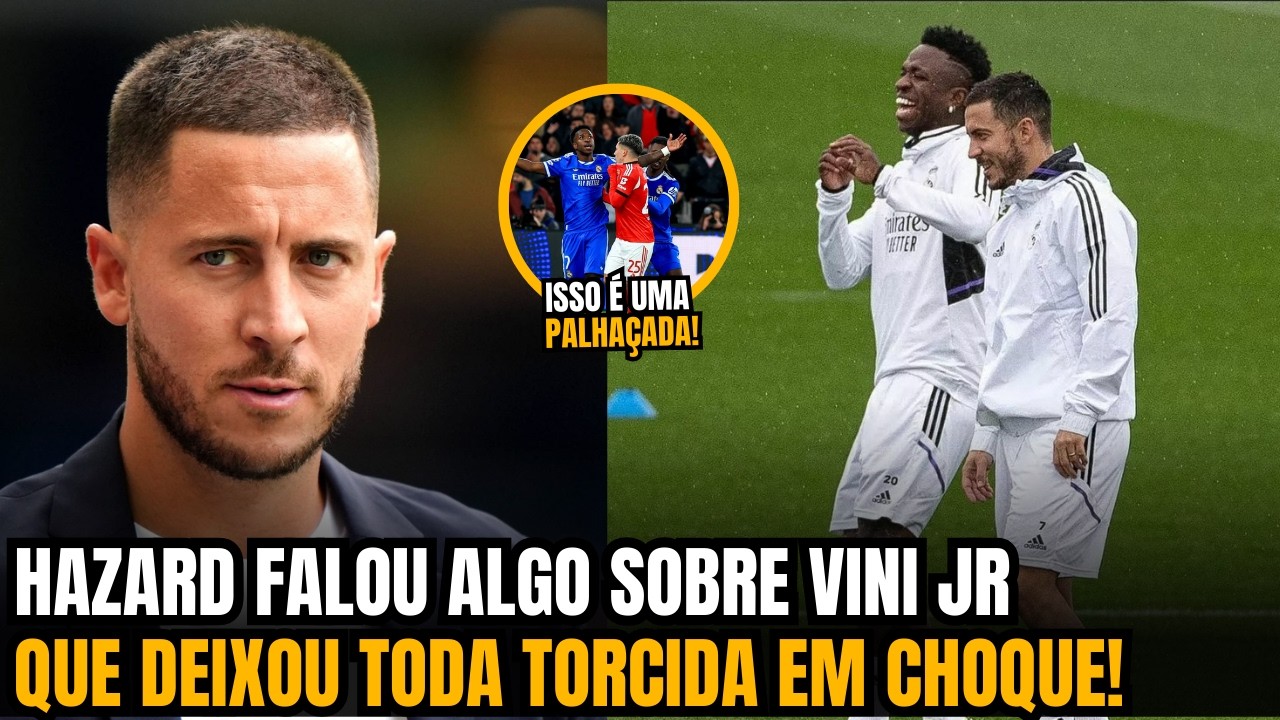 🚨EITA!! OLHA A FORTE DECLARAÇÃO DE HAZARD SOBRE O FUTURO DE VINICIUS JR NO REAL MADRID!!