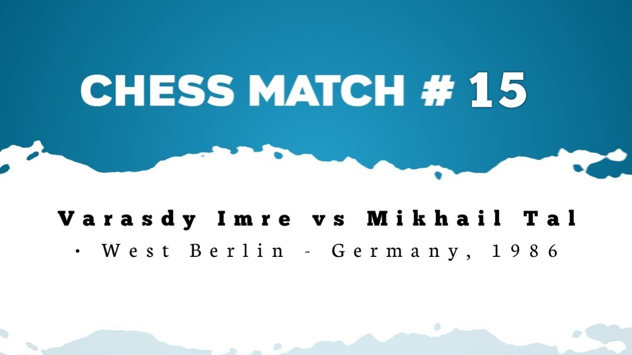 Varasdy Imre vs Mikhail Tal • West Berlin - Germany, 1986