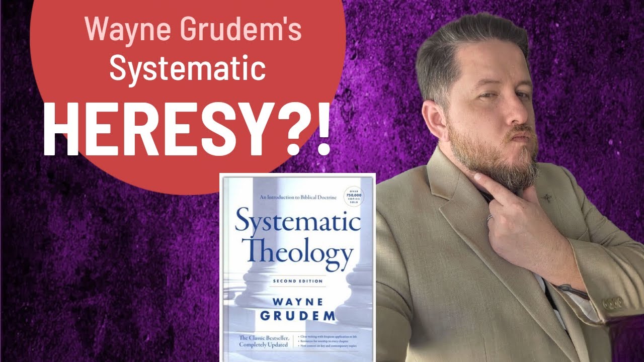 Heresy in Orthodoxy's Clothing - How Wayne Grudem's Systematic Theology Abandons Nicene Orthodoxy
