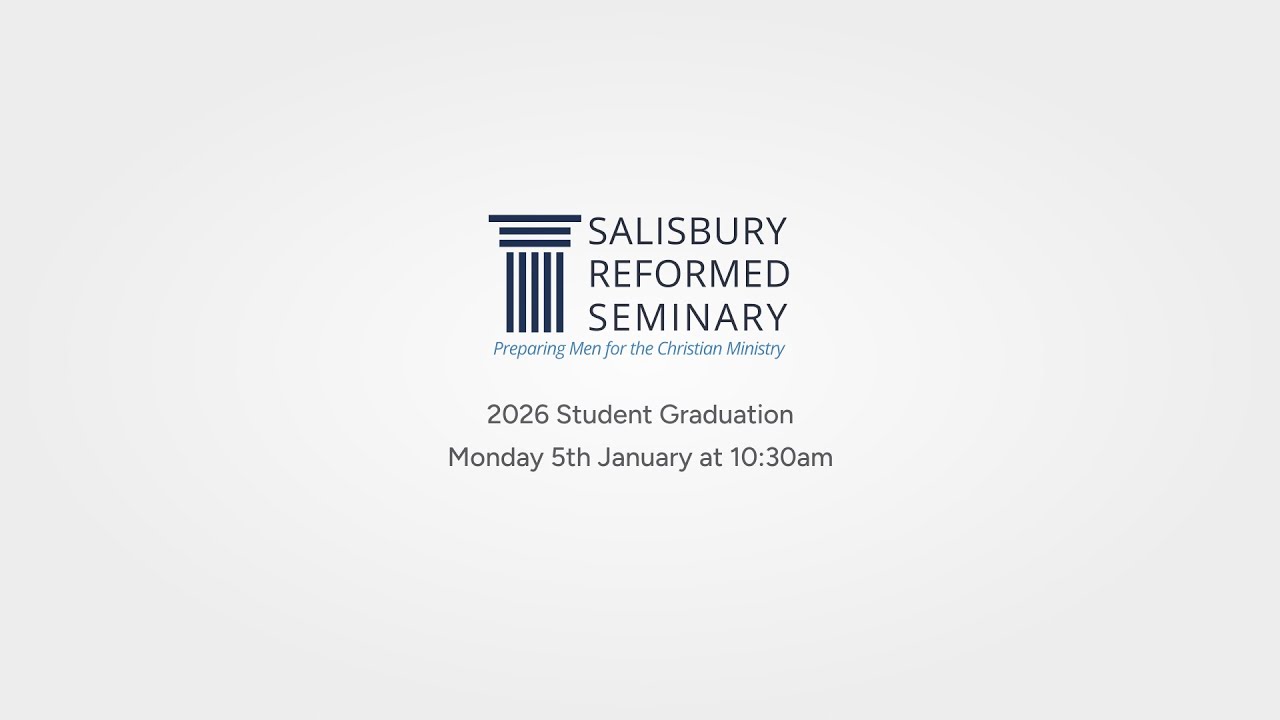 Student Graduation 2026 | Salisbury Reformed Seminary