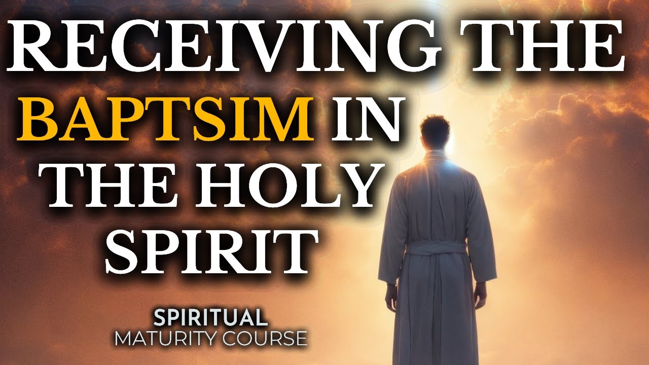 How to Receive the Baptism in the Holy Spirit | Spiritual Maturity Lesson 24