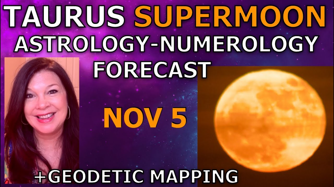 13:13 Taurus SUPERMOON [Nov 5] Astrology Numerology Geodetic Mapping FORECAST
