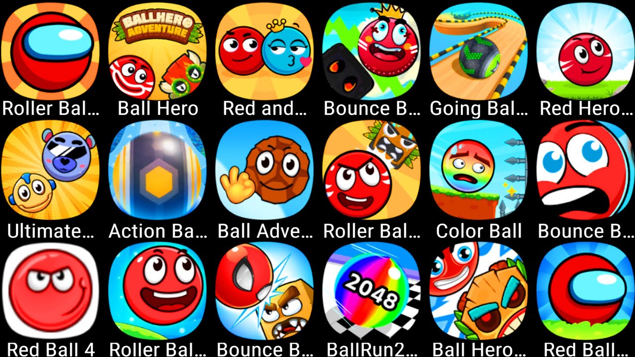 Red Ball 4,Roller Ball 6,Roller Ball 5,Bounce Ball,Ball Hero 2,Action Balls,Going Balls,Color Ball