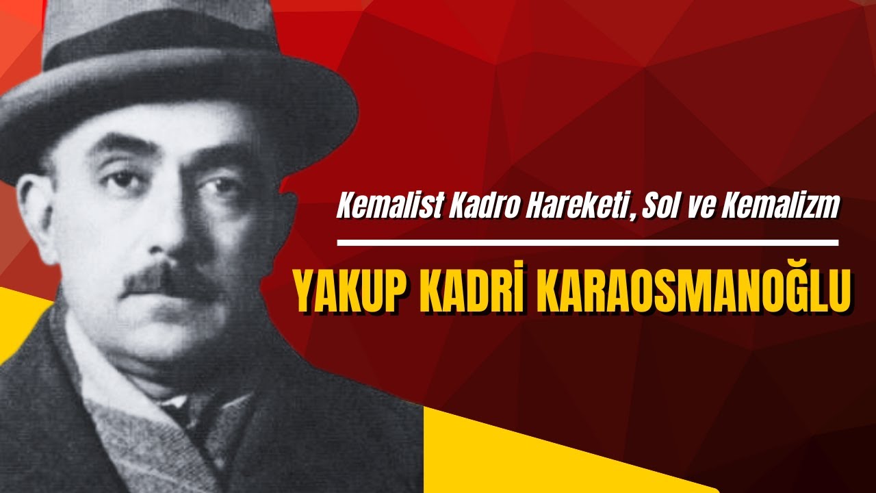 Kemalist Kadro, Sol ve Kemalizm: Yakup Kadri Karaosmanoğlu'nu Anlamak