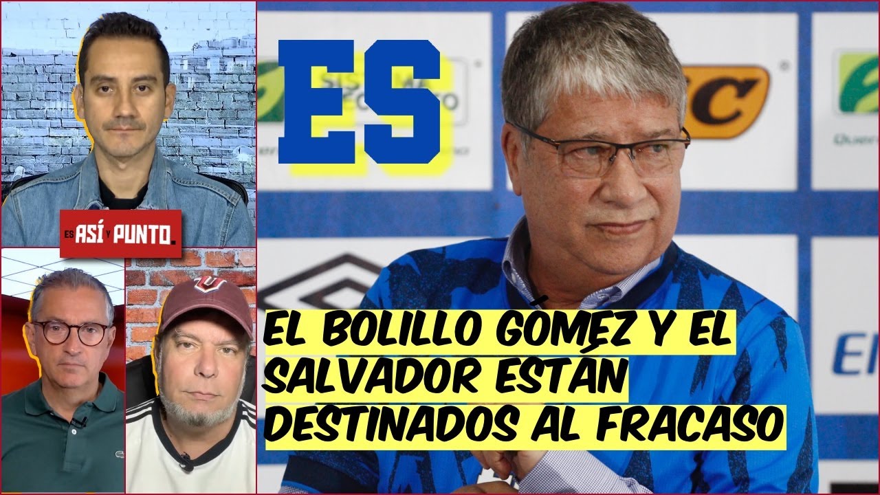 Polémico: Bolillo Gómez y El Salvador ESTÁN DESTINADOS al FRACASO | Es Así y Punto