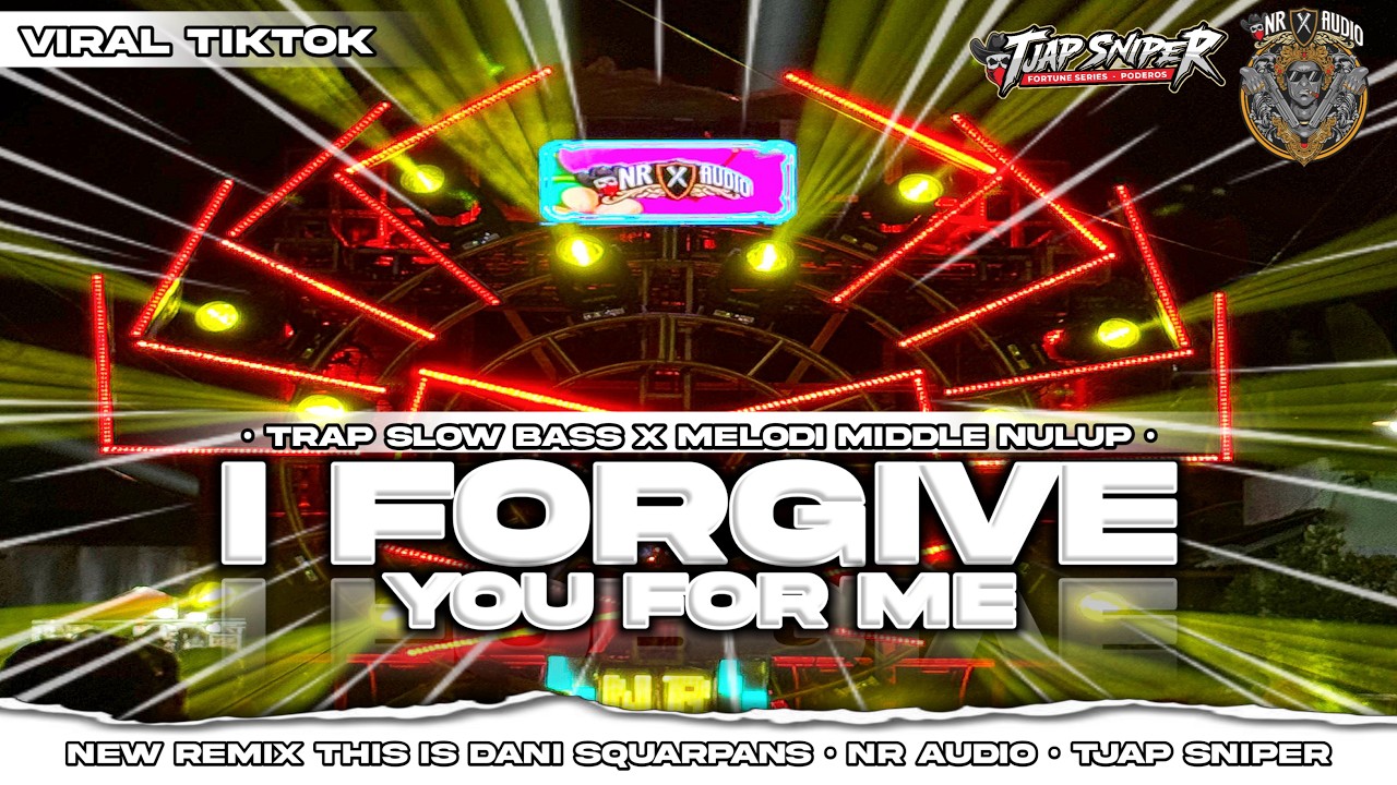 TRAP I FORGIVE YOU FOR ME || NR AUDIO MADJAKERTA X DHANI SQUAREPANTS