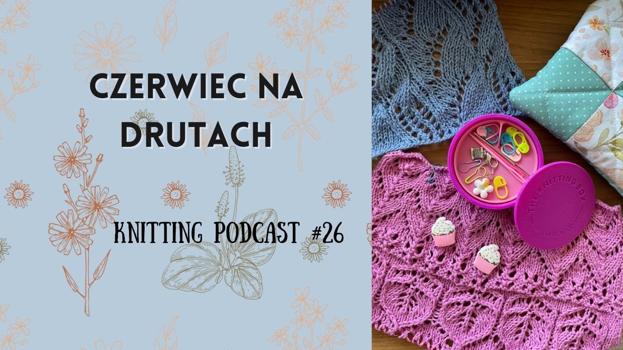 CZERWIEC NA DRUTACH| SWEATER NO 14| Knitting podcast #26