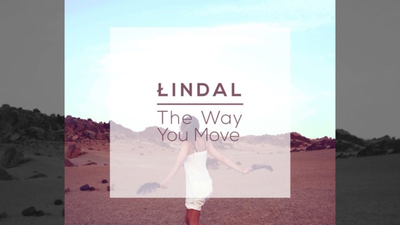 Lindal - The Way You Move [Official]