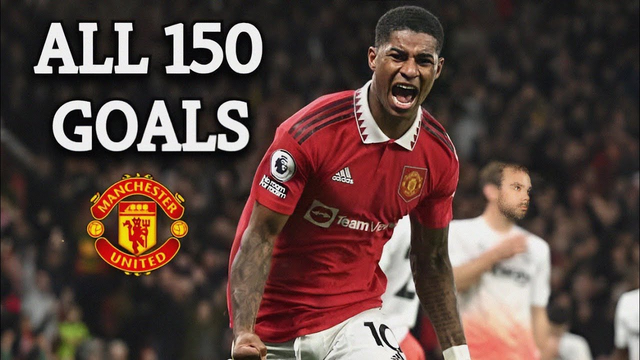 Marcus Rashford All 150 Goals For Manchester United So Far 2016-2023