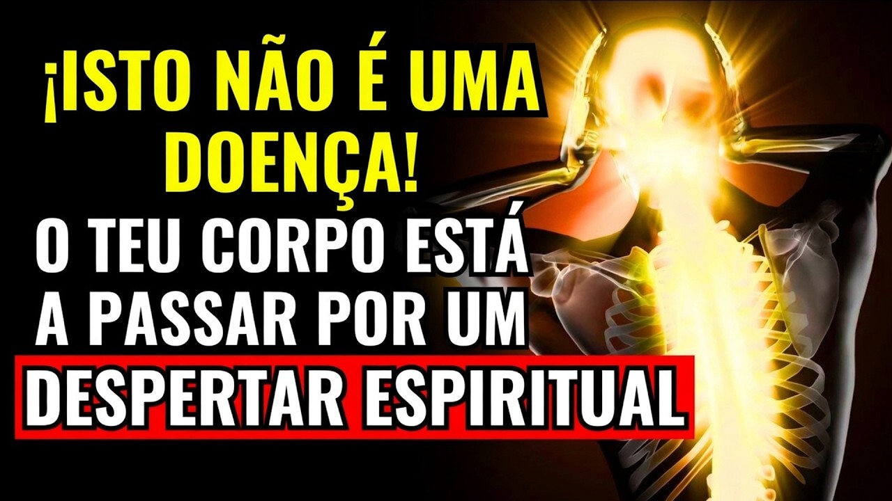 Os 7 Sintomas ESTRANHOS No Corpo Depois do DESPERTAR ESPIRITUAL Final (É ATERRADOR)
