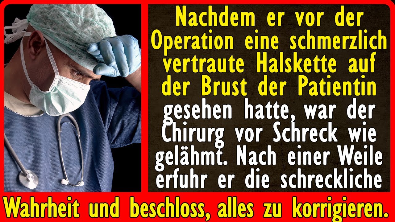 Nachdem er vor der Operation einen bekannten Anhänger auf der Brust der Patientin gesehen hatte...