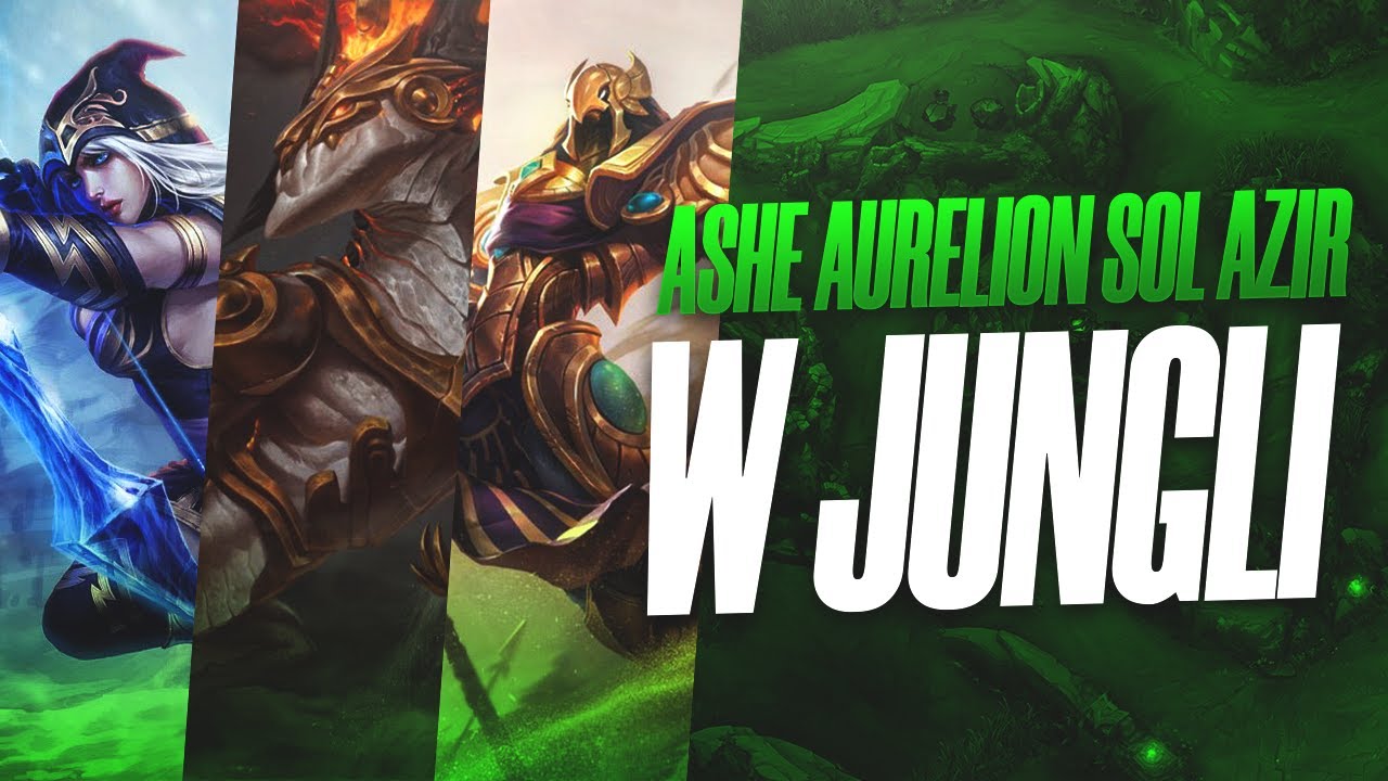 ASHE, AURELION SOL & AZIR W JUNGLI (A-Z)