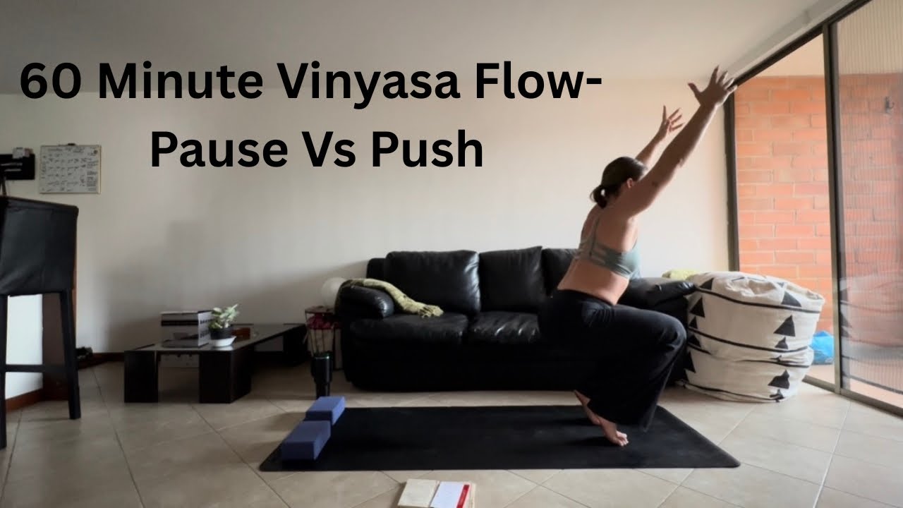 60 Minute Vinyasa Flow- Pause VS Push