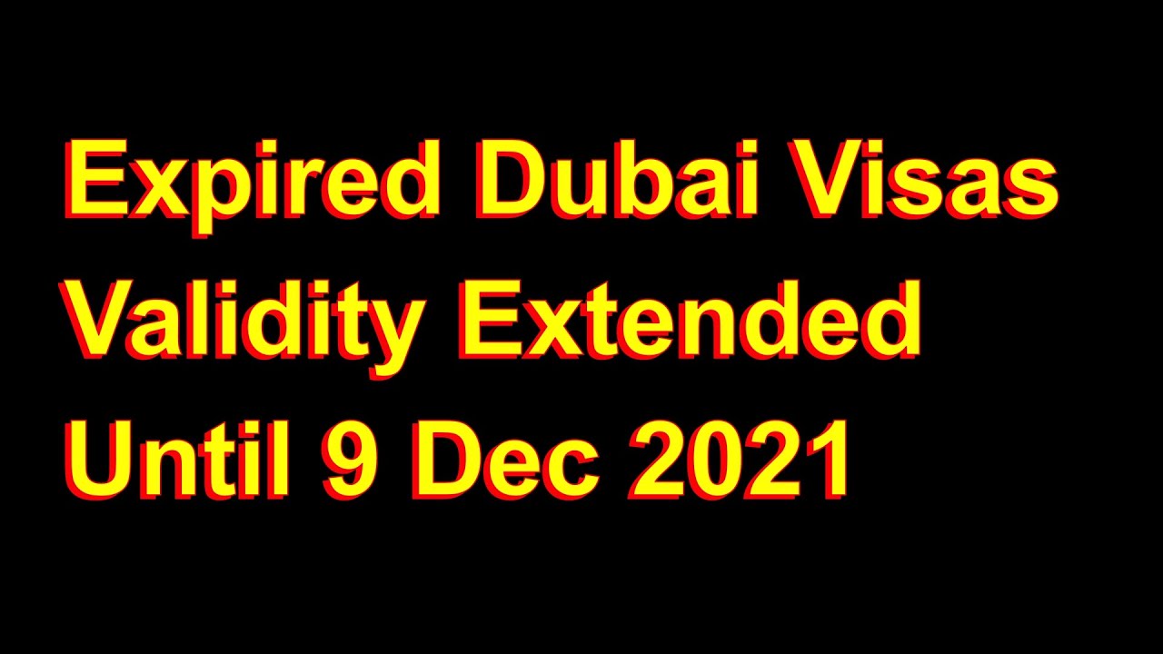 EXPIRED UAE VISAS VALIDITY EXTENDED UNTIL DECEMBER 2021
