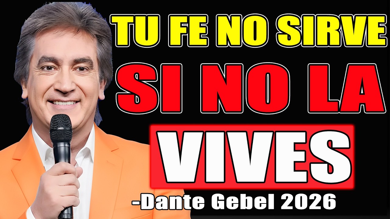 Tu Fe No Sirve Si No La Vives - Dante Gebel Predicas 2026