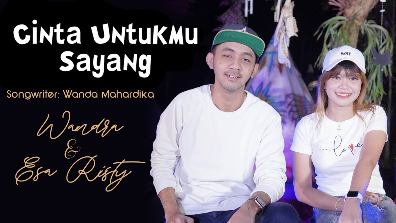 Cinta Untukmu Sayang - Esa Risty feat Wandra Restusiyan I Official Music Video
