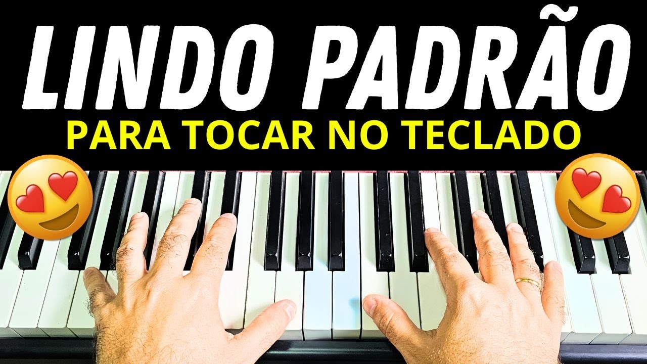 LINDO PADRÃO PARA TOCAR NO TECLADO!
