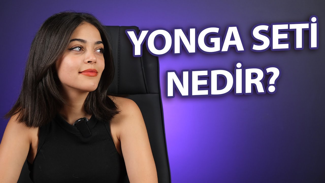 Yonga Seti Nedir? Bilmemek değil, &ouml;ğrenmemek ayıp #4
