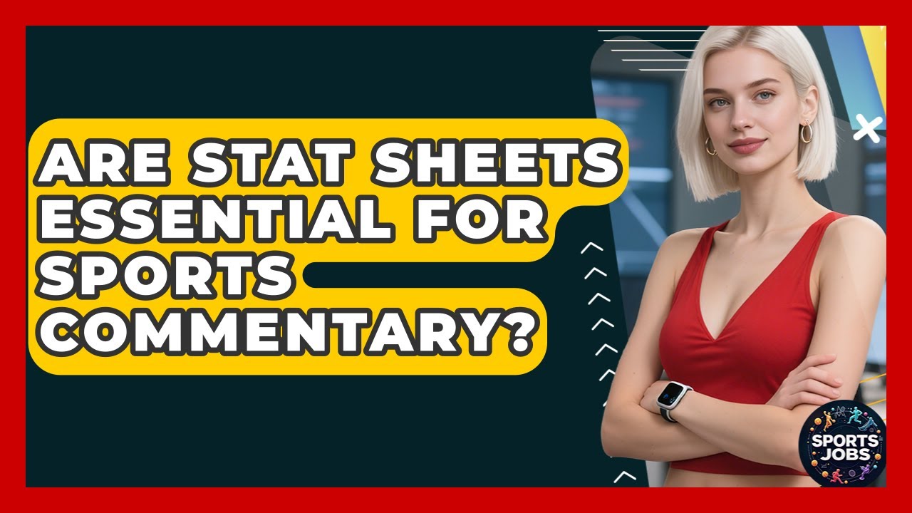 Are Stat Sheets Essential For Sports Commentary? - Sports Jobs