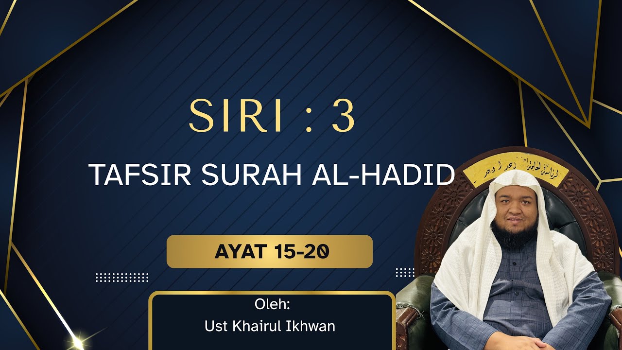12/3/2026:SIRI 3:TAFSIR SURAH AL-HADID: UST KHAIRUL IKHWAN