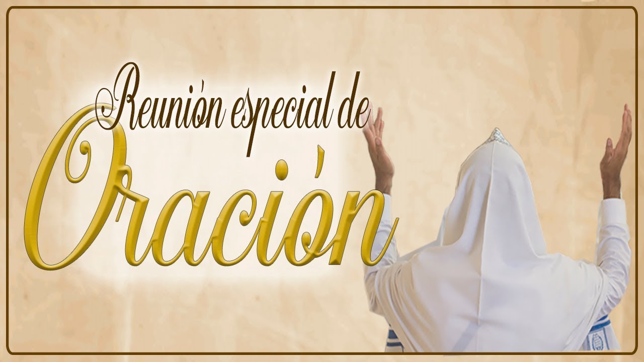 Reunión especial de oración por el Roeh Dr. Javier Palacios Celorio