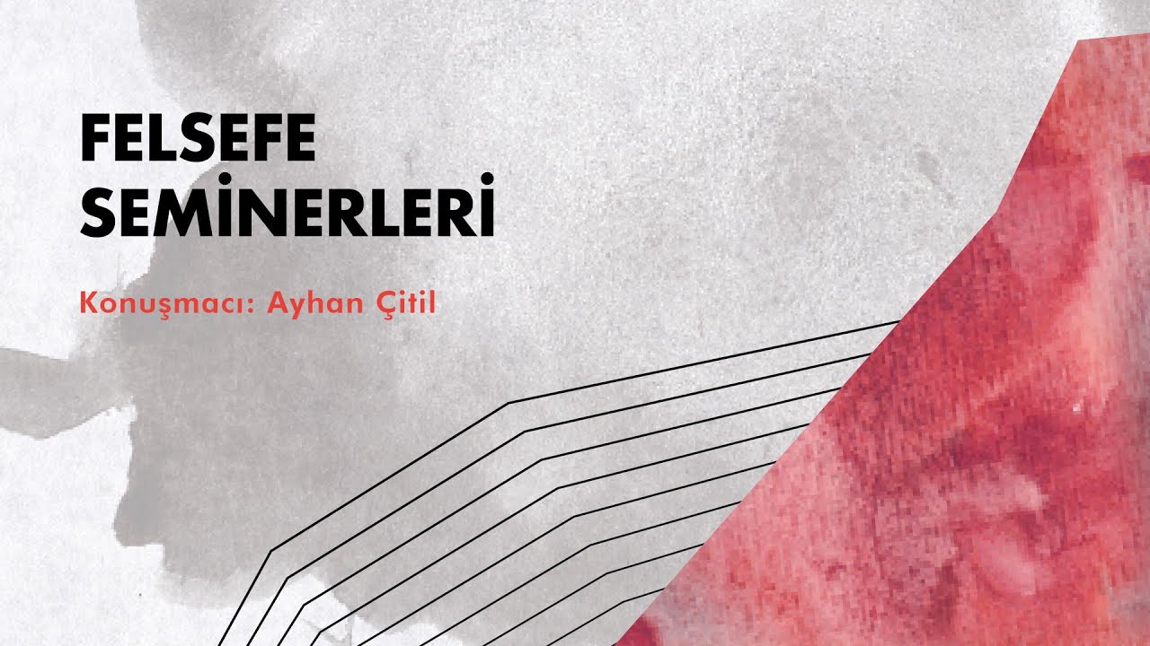 Felsefe Seminerleri - Ayhan Çitil