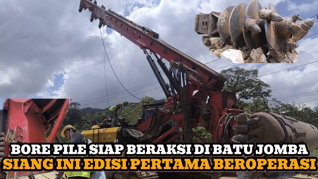 SIANG INI / BORE PILE AKAN BEROPERASI DI BATU JOMBA