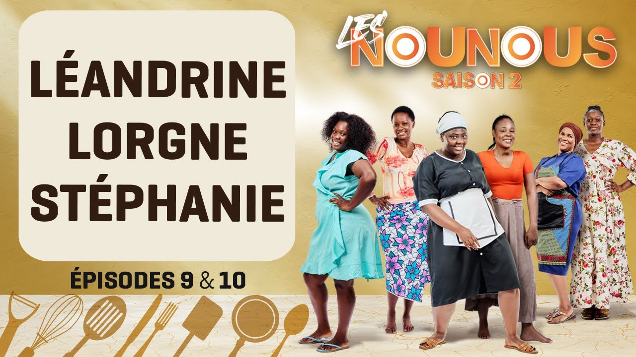 LES NOUNOUS s2 - épiodes 9 & 10 : LÉANDRINE REGARDE D'UN ŒIL STÉPHANIE
