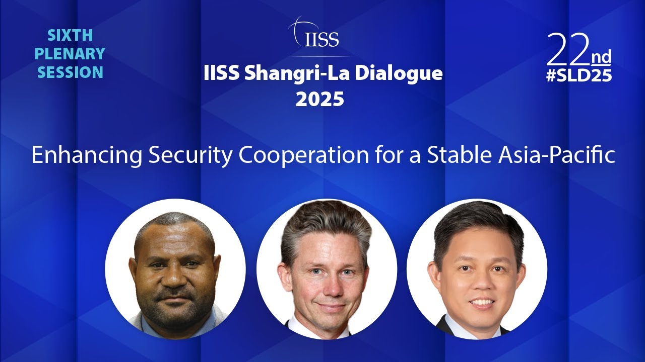 IISS Shangri-La Dialogue 2025 | Plenary 6: Enhancing Security Cooperation for a Stable Asia-Pacific