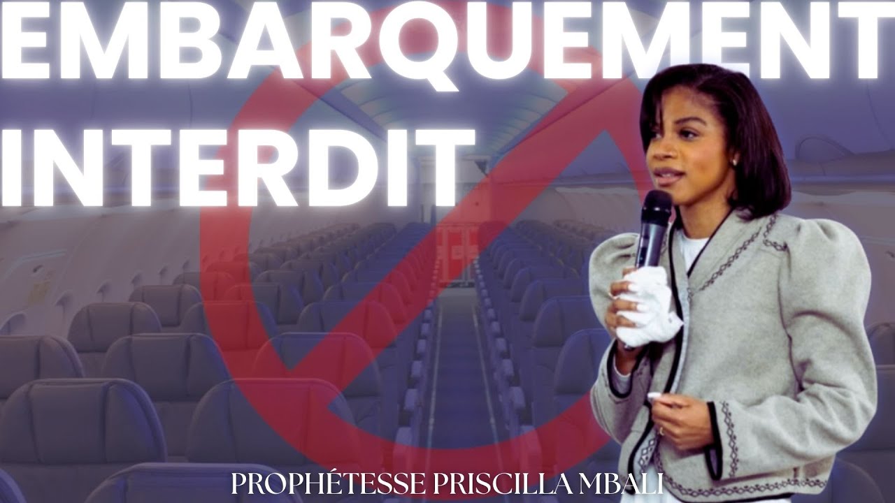 EMBARQUEMENT INTERDIT - PROPHÉTESSE PRISCILLA MBALI