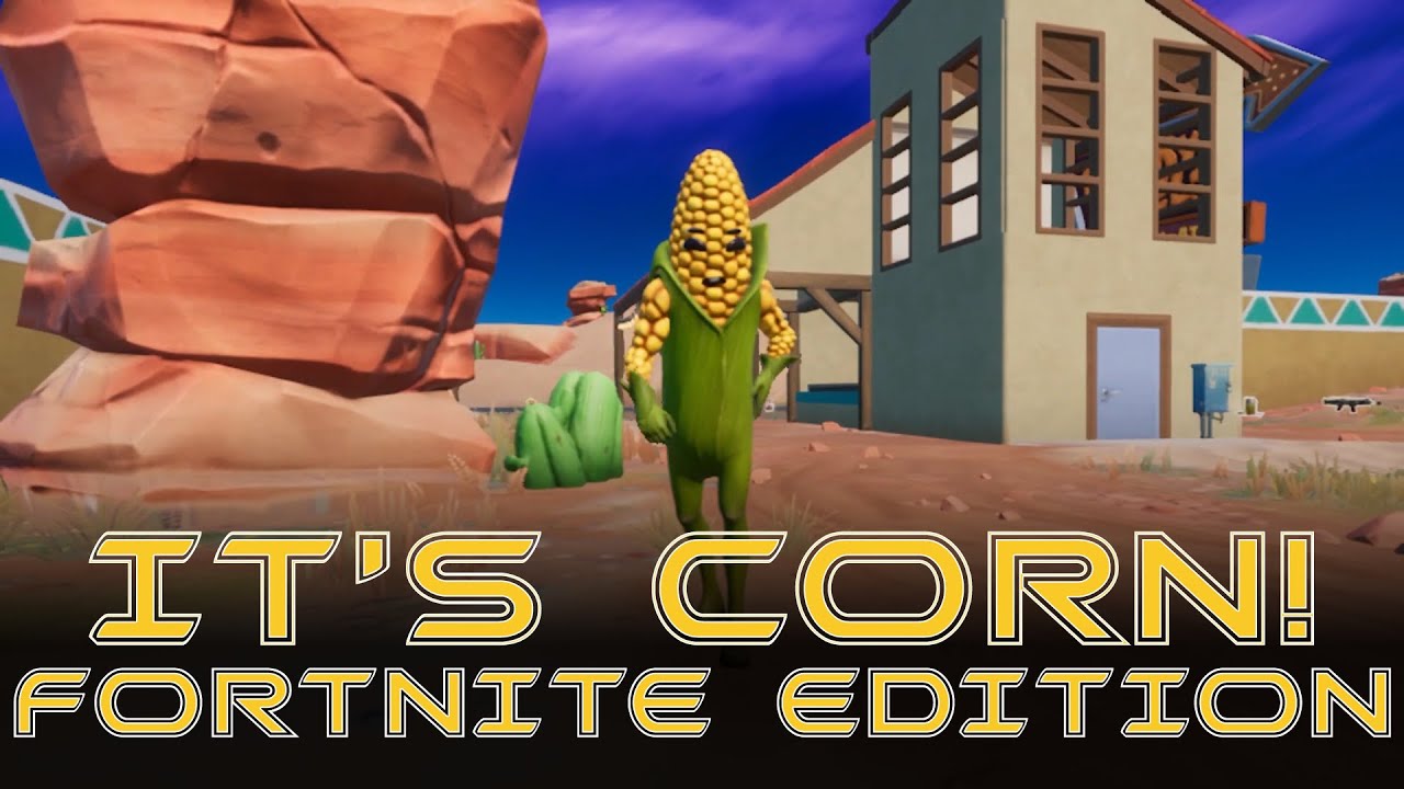 It's Corn: Fortnite Editiion