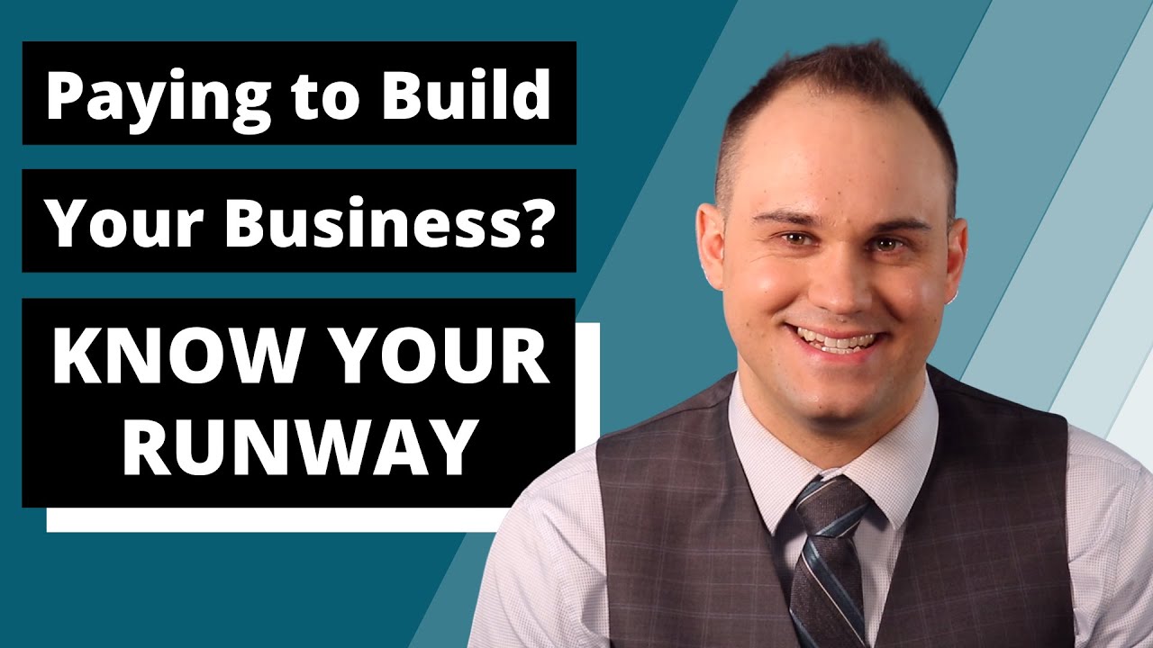 Paying to Build Your Business? - Know Your Runway