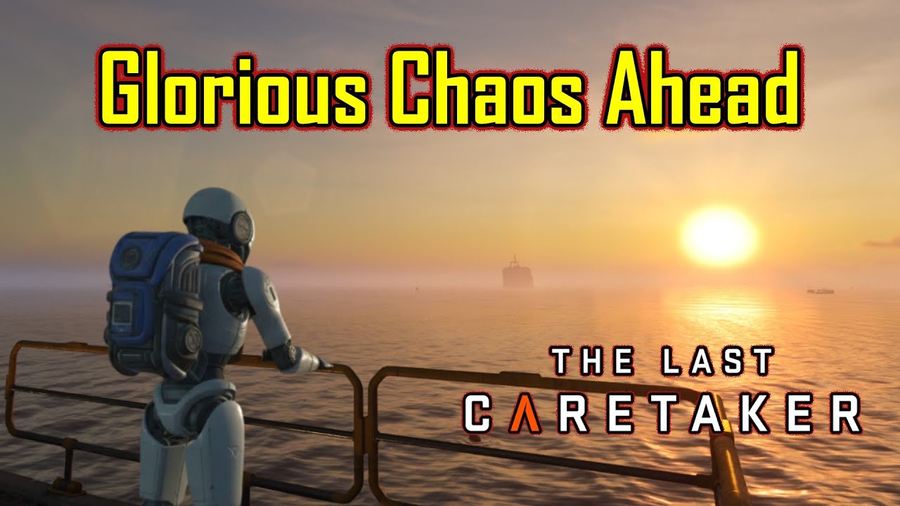 Our Chaotic Voyage Continues! | The Last Caretaker