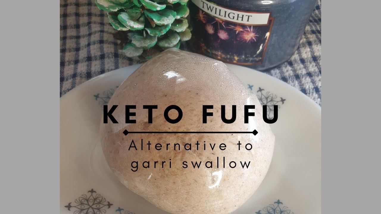 FUFU | Keto Fufu an Alternative Low Carb Option to Garri Swallow