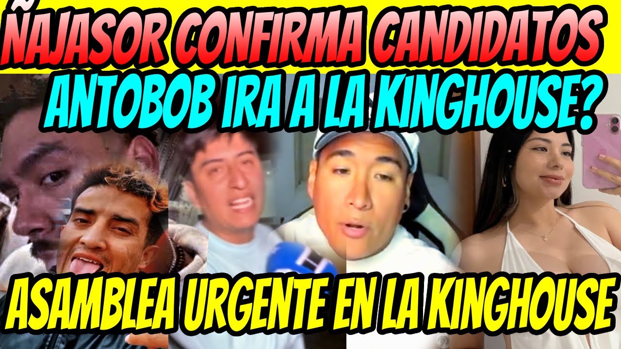 🔥ASAMBLEA EN LA KINGHOUSE!! ÑAJASOR CUENTA NOMBRES DE LOS CONSIDERADOS PARA LA NUEVA KINGHOUSE