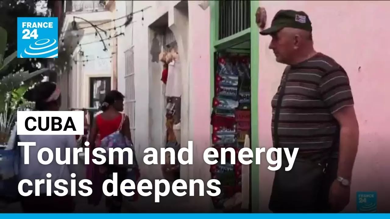 Cuba tourism and energy crisis deepens amid US fuel blockade &bull; FRANCE 24 English