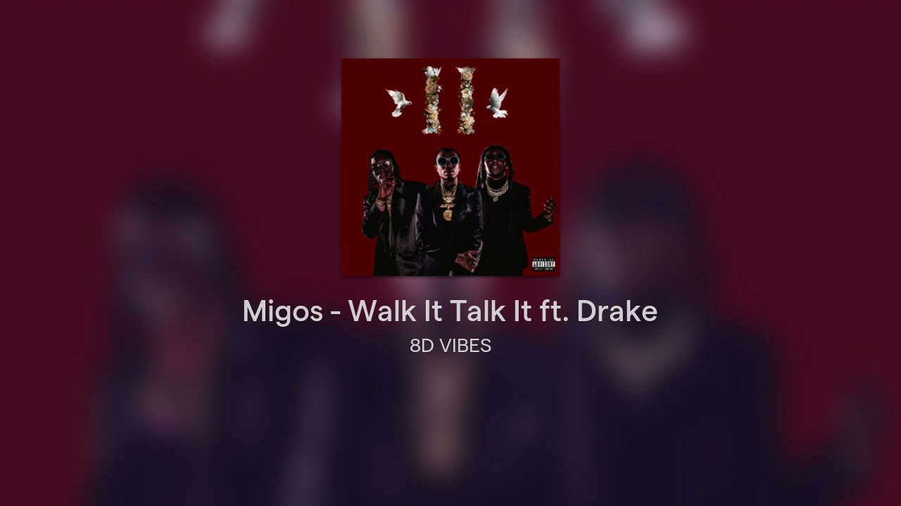 Migos - Walk It Talk It ft. Drake #8D