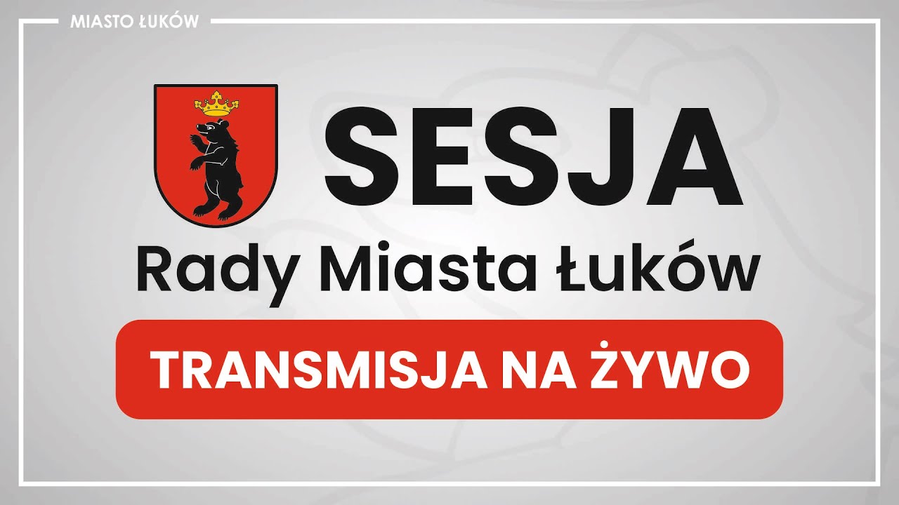NA ŻYWO: 32. sesja Rady Miasta Łuk&oacute;w (25.03.2026 r.)