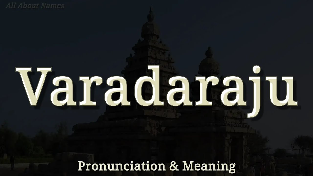 Varadaraju - Pronunciation and Meaning