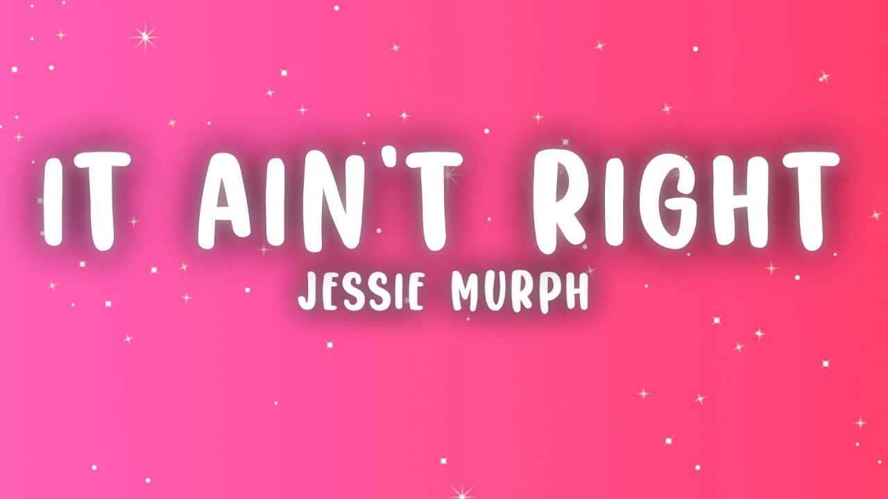 Jessie Murph - It Ain't Right (Lyrics)