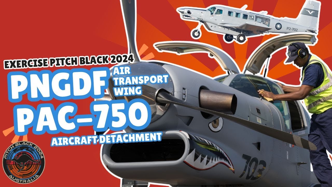 Exercise Pitch Black 24 | PNGDF PAC-750 Aircraft Detachment