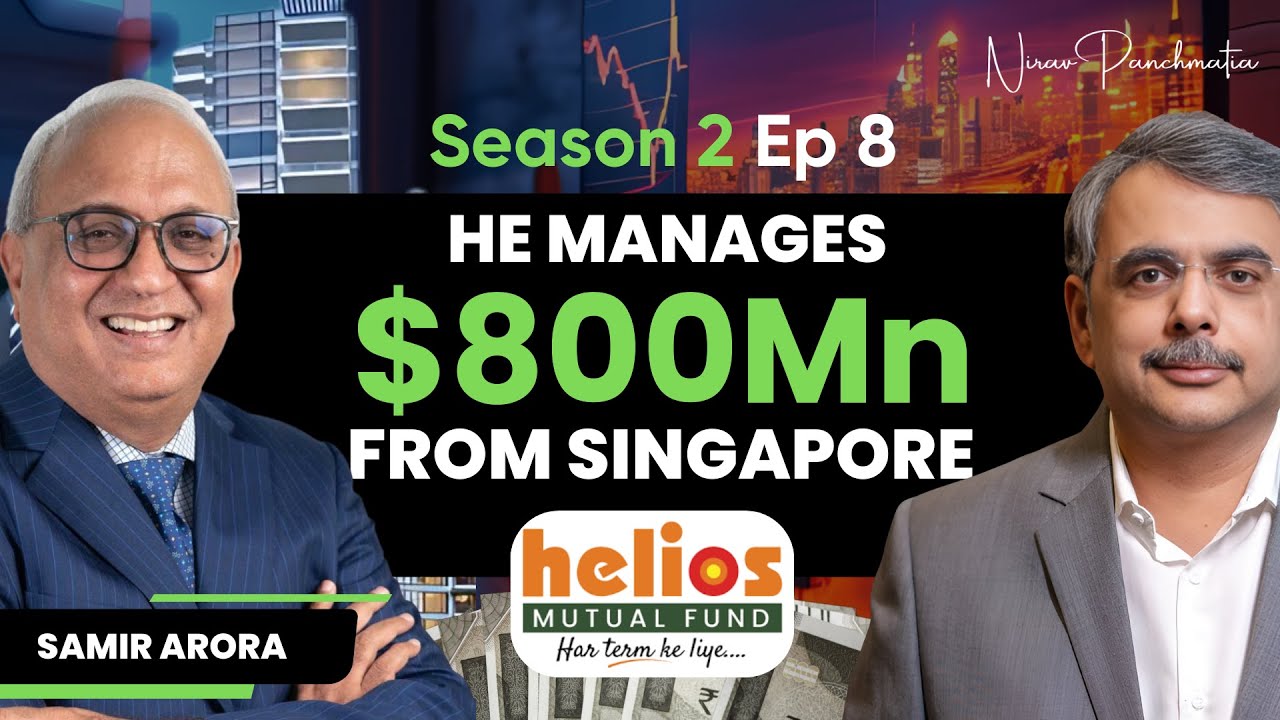 S2 E8 | He manages $800M from Singapore | Ft. Samir Arora: Founder of Helios Mutual Fund