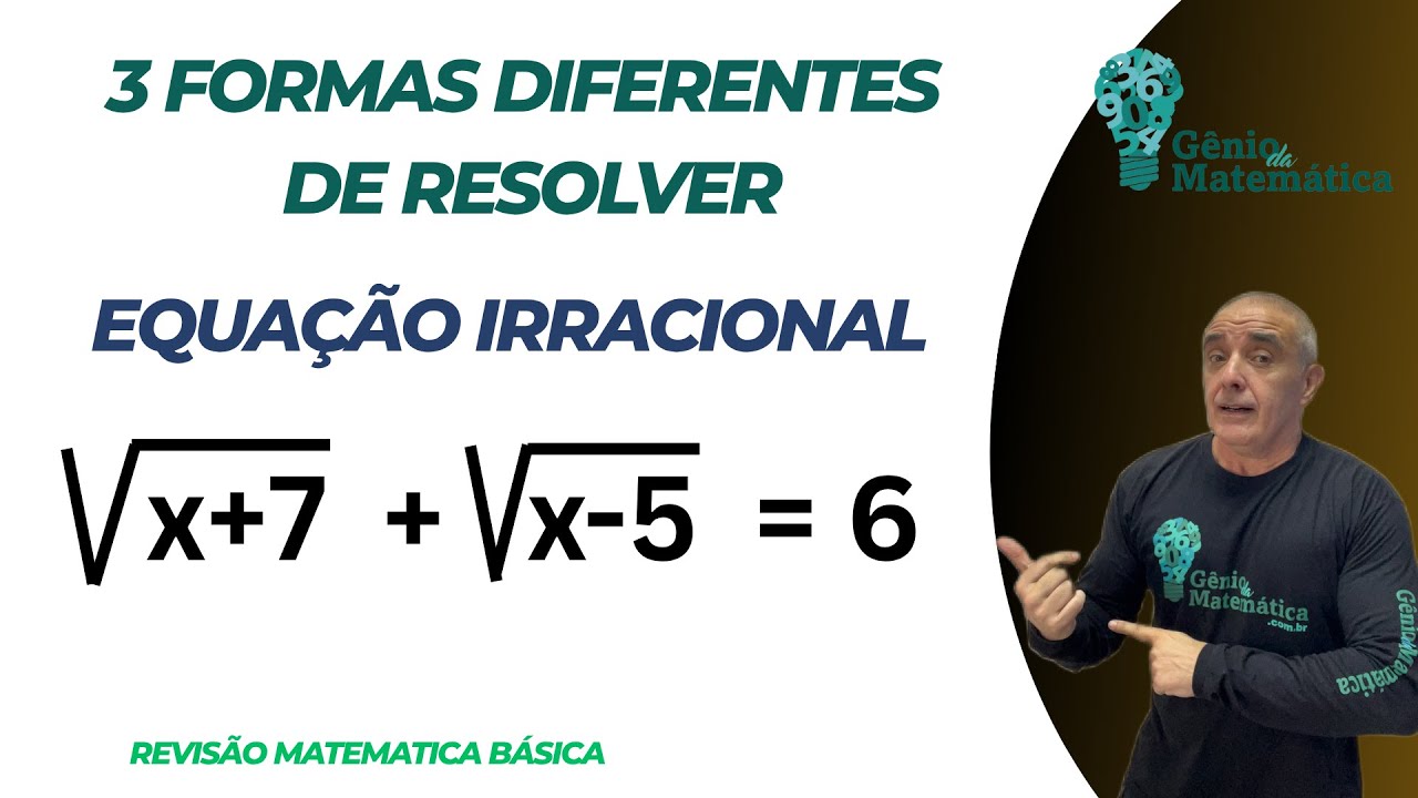 3 Formas Diferentes de Resolver uma Equação Irracional. Revisão de Propriedades Da Matemática Básica