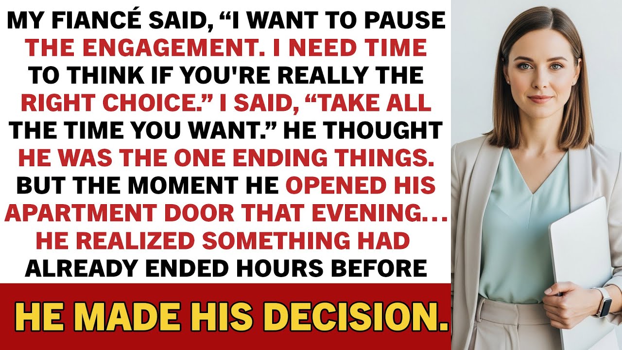 My fiancé said, “I want to pause the engagement. I need time to think if you're really the right...