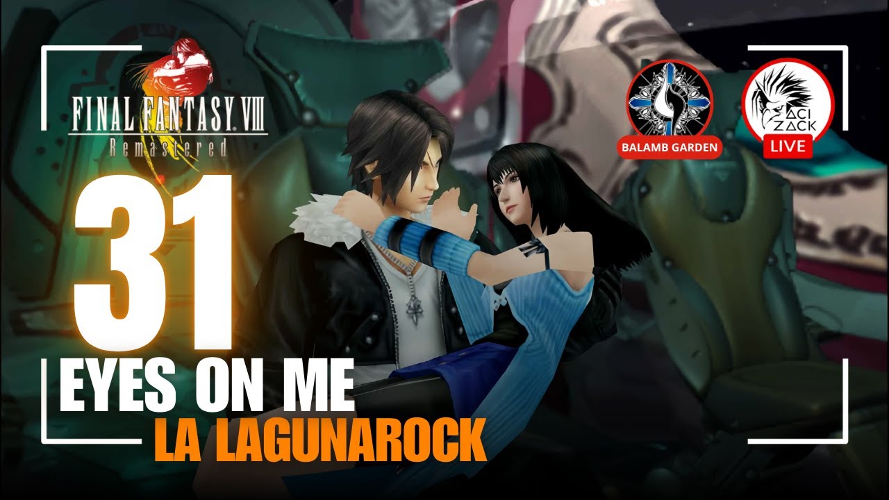 🔴EP.31 - EYES ON ME - LA LAGUNAROCK | Final Fantasy 8 Remaster: UNCOVERED | CON @ff8garden